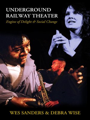 cover image of Underground Railway Theater, Engine of Delight & Social Change